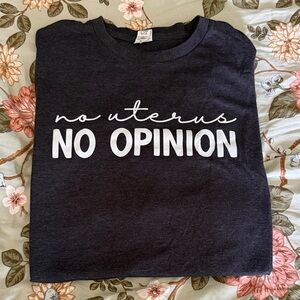 No Uterus No Opinion Graphic Tee - Dark Gray with White Print